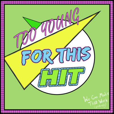 Too Young For This Hit Podcast