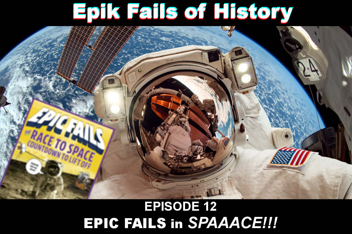 E12: Epic Fails in SPAAACE!!! (with Ryan Paul Thompson)