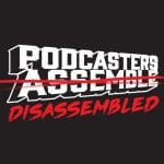 Podcasters Disassembled?!