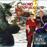 The RPG After Years is playing "Chrono Trigger"!