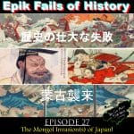 E27 - The Mongol Invasion(s) of Japan!