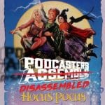 HOCUS POCUS (1993) - A Podcasters Disassembled Halloween Special!