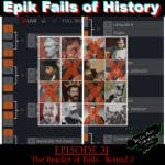 E31 - The Bracket of Fails: Round 2 (Napoleon, King John, Columbus, etc)