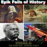 E32 - The War for... Jenkins' Ear?! (Anthology Vol 3)